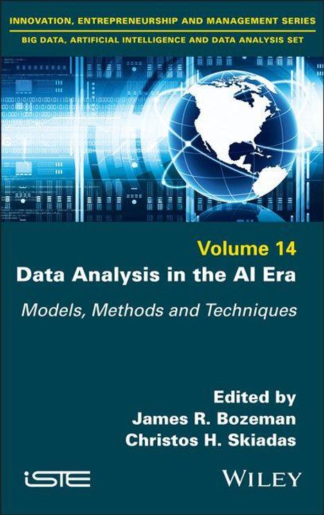 Volume 14: Data Analysis in the AI Era - Models, Methods and Techniques. Herausgeber: James R. Bozeman, Christos H. Skiadas.