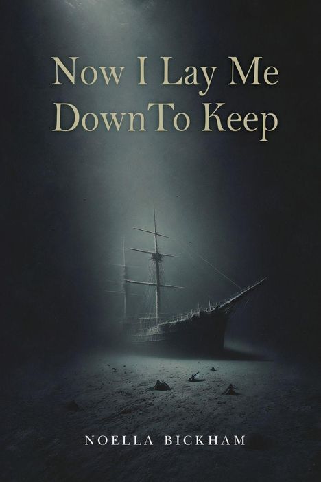 "Now I Lay Me Down To Keep" und "Noella Bickham" vor einem versunkenen Segelschiff in dunkler, mystischer Umgebung.