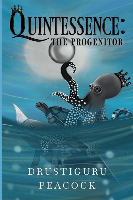 "QUINTESSENCE: THE PROGENITOR" oben, darunter "DRUSTIGURU PEACOCK". Illustration: Oktopus mit Krone, Schildkröte und Delphin.
