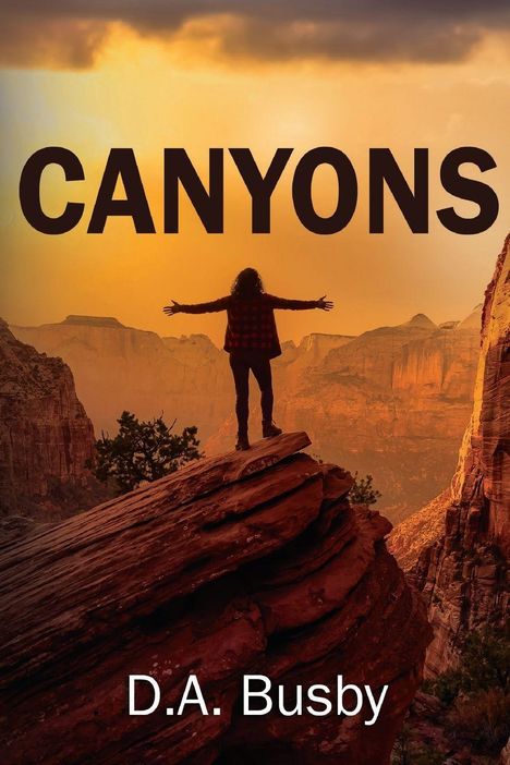 Text: "CANYONS" und "D.A. Busby". Eine Person breitet die Arme aus, steht auf einem Felsen, im Hintergrund ein orangefarbener Himmel.