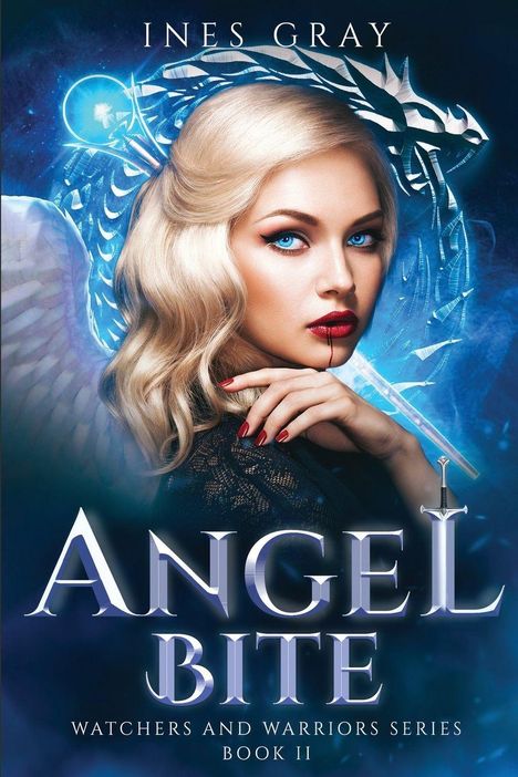 „Ines Gray“, „Angel Bite“, „Watchers and Warriors Series Book II“. Frau mit blauen Augen, blondem Haar, Flügel und Schwert.