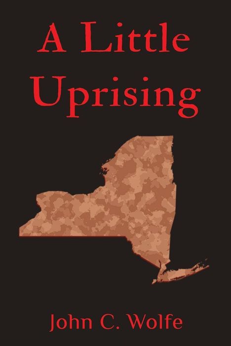 „A Little Uprising“ und „John C. Wolfe“ in roter Schrift auf schwarzem Hintergrund, zeigt die Umrisse eines Bundesstaates.