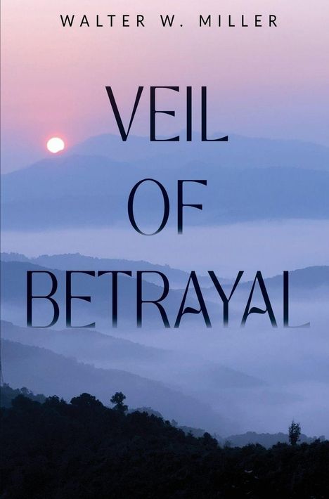 "Walter W. Miller, Veil of Betrayal". Berge im Dunst, Sonnenuntergang im Hintergrund.