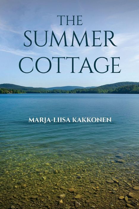 Text: "THE SUMMER COTTAGE" und "MARJA-LIISA KAKKONEN". Ansicht eines klaren Sees mit Kieselsteinen, im Hintergrund Wälder und Hügel.