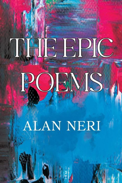 Text: "THE EPIC POEMS", "ALAN NERI". Hintergrund: Abstrakte Kunst mit kräftigen Pink- und Blautönen.