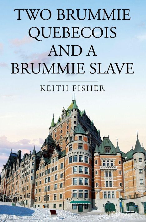 "Two Brummie Quebecois and a Brummie Slave, Keith Fisher." Ein großes Schloss mit grünen Dächern im Schnee.