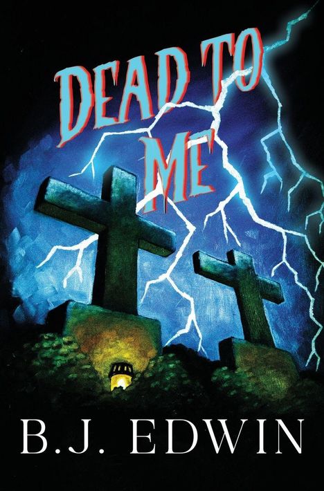 "Dead to Me" und "B.J. Edwin" in dramatischer Schrift, darunter zwei Kreuze vor einem stürmischen Himmel mit Blitzen.