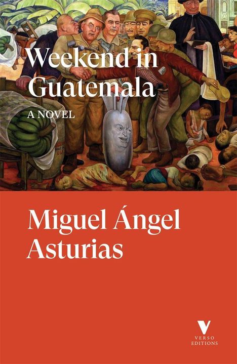Texte: "Weekend in Guatemala", "A Novel", "Miguel Ángel Asturias", "VERSO EDITIONS". Oben Gemälde mit Menschenmenge.