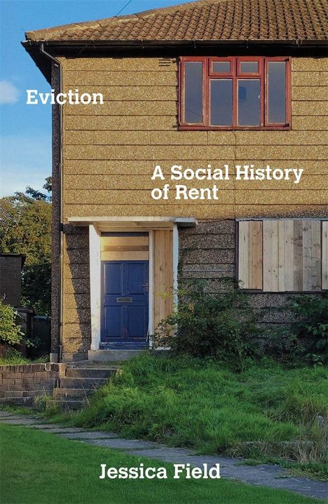 "Eviction: A Social History of Rent" von Jessica Field. Ein einfaches zweistöckiges Haus mit blauem Eingang.