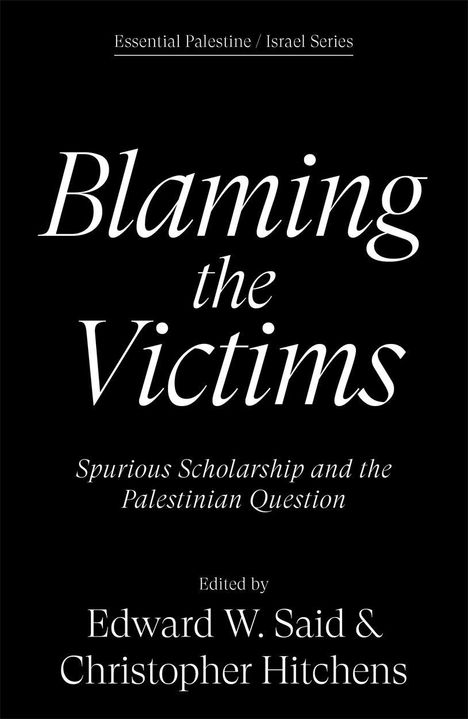 Text: "Blaming the Victims: Spurious Scholarship and the Palestinian Question." Herausgegeben von Edward W. Said & Christopher Hitchens. Schwarzer Hintergrund.