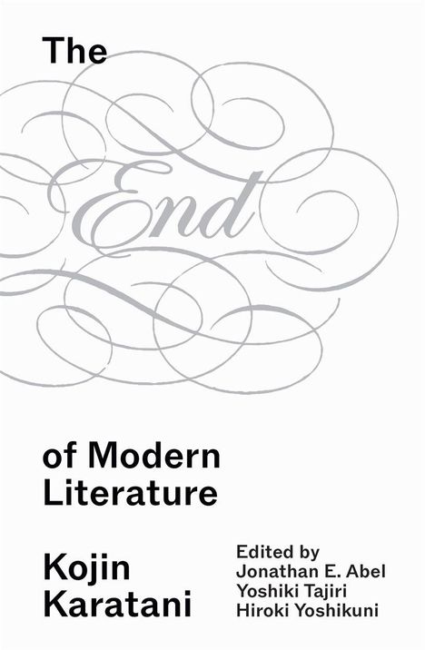 „The End of Modern Literature“ von Kojin Karatani. Bearbeitet von Jonathan E. Abel, Yoshiki Tajiri, Hiroki Yoshikuni. Elegante Verzierung im Hintergrund.
