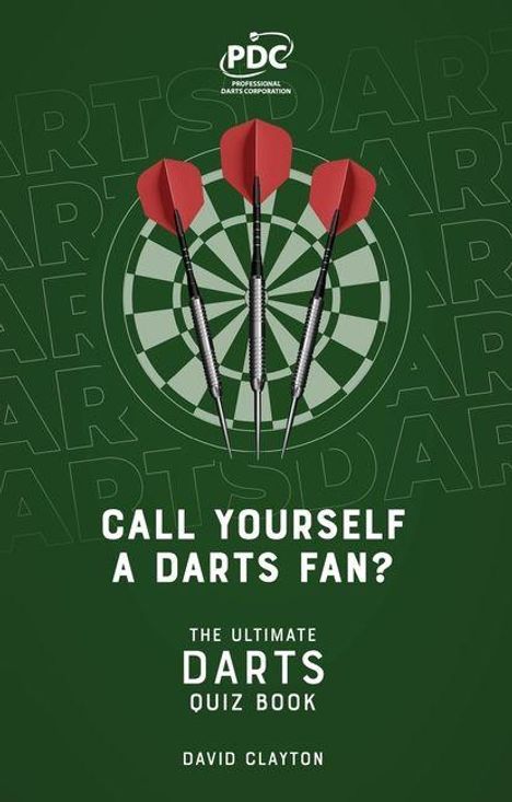 "Call yourself a darts fan? The Ultimate Darts Quiz Book. David Clayton." Logo: PDC, darunter eine Dartscheibe mit Pfeilen.