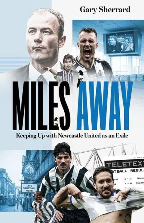 "MILES AWAY" in großer Schrift, darunter kleiner: "Keeping Up with Newcastle United as an Exile". Mehrere Fußballspieler abgebildet.