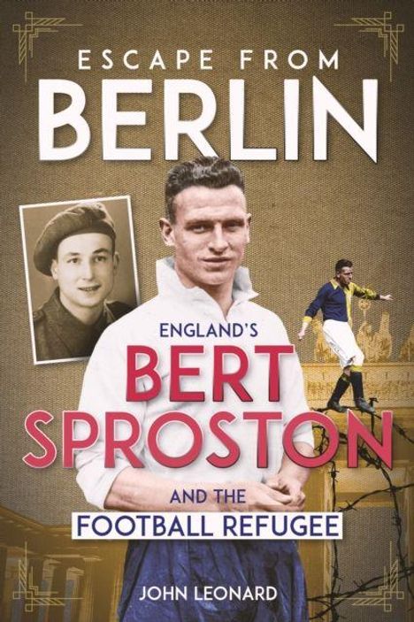 „Escape from Berlin: England's Bert Sproston and the Football Refugee von John Leonard.“ Foto von zwei Männern, darunter Soldat.
