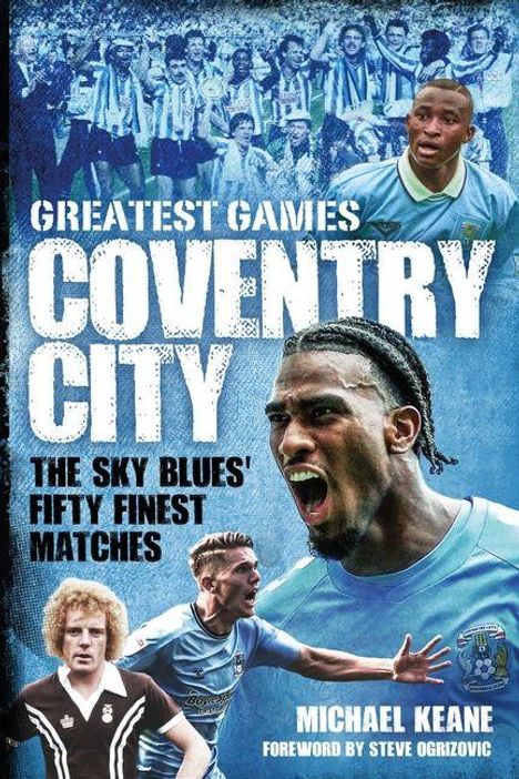 „Greatest Games Coventry City: The Sky Blues' Fifty Finest Matches“ von Michael Keane. Spieler in blauen Trikots.