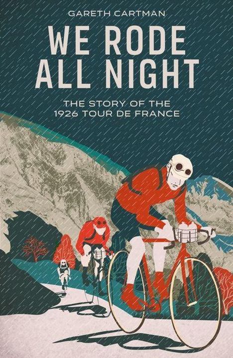 „WE RODE ALL NIGHT“ oben, dann „THE STORY OF THE 1926 TOUR DE FRANCE“. Illustration von Radfahrern in Berglandschaft.
