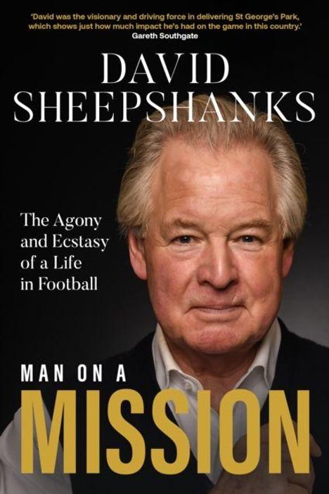 "David Sheepshanks", "The Agony and Ecstasy of a Life in Football", "Man on a Mission". Ein Mann im Anzug, ernst blickend.