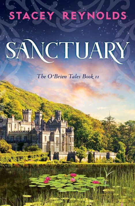 „Stacey Reynolds, Sanctuary, The O'Brien Tales Book 2“. Ein altes Schloss vor bewaldeten Hügeln, Seerosen im Wasser.