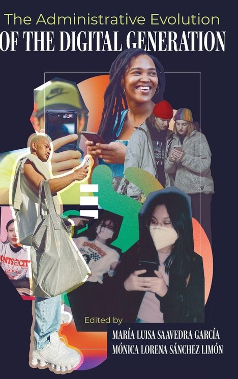 "The Administrative Evolution of the Digital Generation." Herausgeber: María Luisa Saavedra García, Mónica Lorena Sánchez Limón. Collage junger Menschen mit Smartphones.