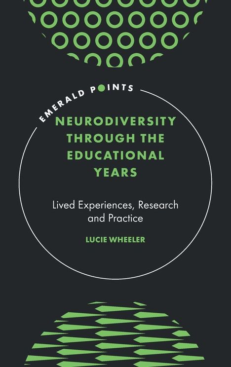 Titel: "Neurodiversity Through the Educational Years" von Lucie Wheeler, grüner Text auf schwarzem Hintergrund, mit Kreismuster.