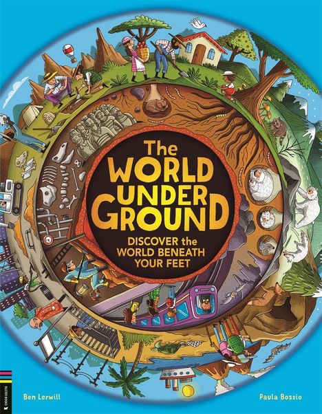 "The World Under Ground: Discover the World Beneath Your Feet." Illustration einer bunten unterirdischen Landschaft.