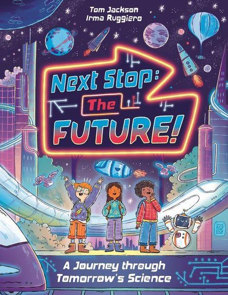 Text: „Next Stop: The Future!“, „A Journey through Tomorrow's Science“. Illustration mit futuristischen Szenen und Kindern.