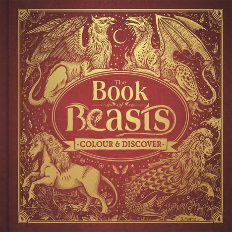 "The Book of Beasts: Colour & Discover." Aufwendige Illustration von Fabelwesen auf einem roten Hintergrund.