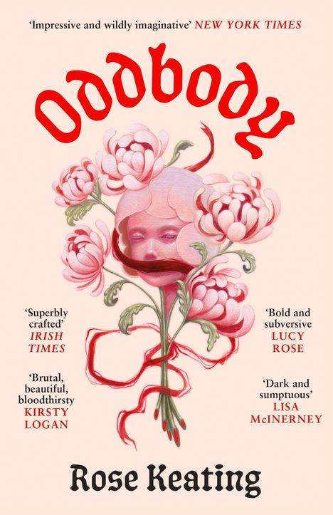 „Oddbody“ in roter Schrift. Blumen wachsen um ein rosa Gesicht, Lippen gebunden mit rotem Band. Unten „Rose Keating“.