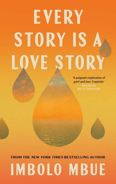"EVERY STORY IS A LOVE STORY" steht oben. Autor: Imbolo Mbue. Hintergrund in warmen Orange- und Gelbtönen mit Tropfenformen.