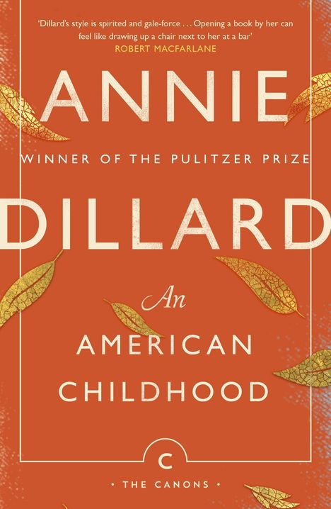 „Dillard’s style is spirited and gale-force...“ – Robert Macfarlane. Cover des Titels *An American Childhood* von Annie Dillard.