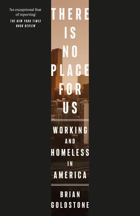 Text: „There Is No Place For Us: Working and Homeless in America“ von Brian Goldstone. Hintergrund: Stadtbild bei Sonnenuntergang.