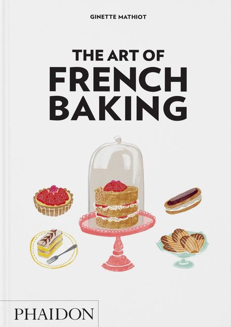 Ginette Mathiot: The Art of French Baking, Buch