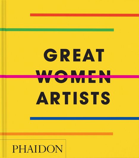 Phaidon Editors: Great Women Artists, Buch