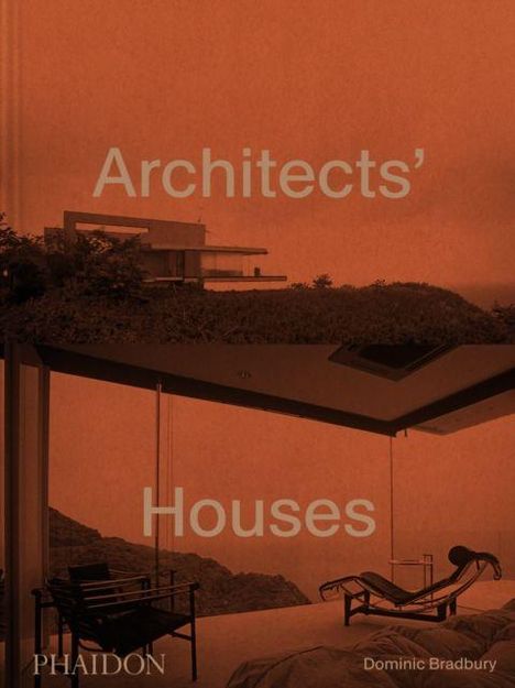 Text: "Architects' Houses", "Phaidon", "Dominic Bradbury". Ein modernes, gläsernes Haus mit Möbeln und Vegetation im Hintergrund.