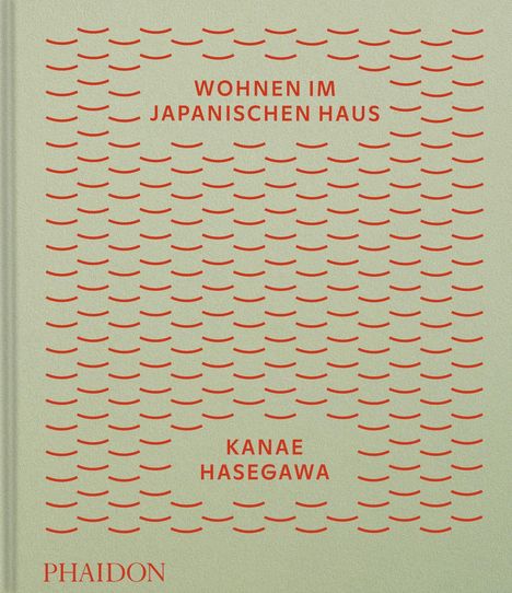 Text: "WOHNEN IM JAPANISCHEN HAUS, KANAE HASEGAWA, PHAIDON". Roter Text und Muster auf hellgrünem Hintergrund.