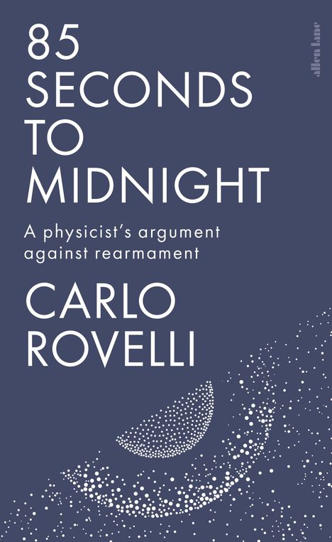 Text: "85 Seconds to Midnight - A physicist’s argument against rearmament - Carlo Rovelli." 
Dunkler Hintergrund mit weißen Punkten.
