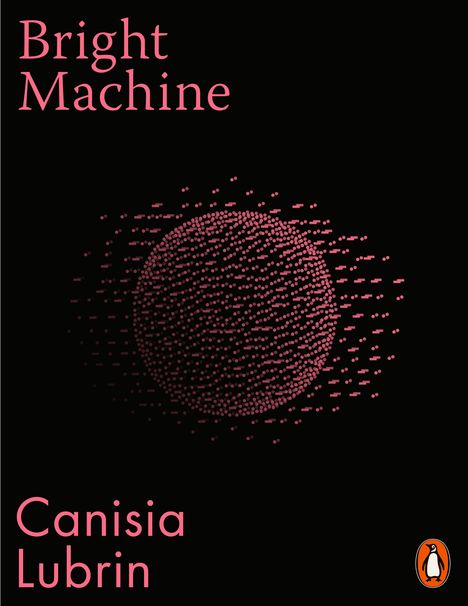 "Bright Machine" und "Canisia Lubrin" in rosa auf schwarzem Hintergrund, mit roter Punkte-Illustration und Penguin-Logo.