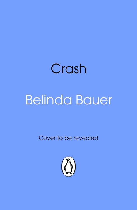 Text: "Crash", "Belinda Bauer", "Cover to be revealed". Logo: Pinguin-Symbol. Hintergrund: hellblau.