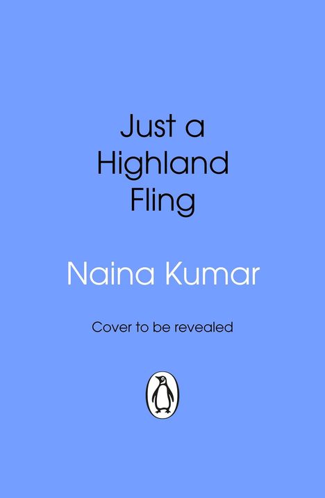 "Just a Highland Fling" von Naina Kumar. "Cover to be revealed." Unten ein Pinguin-Logo auf blauem Hintergrund.