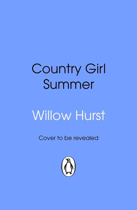 „Country Girl Summer” von Willow Hurst. „Cover to be revealed.” Unten ein Pinguin-Logo. Hintergrund hellblau.