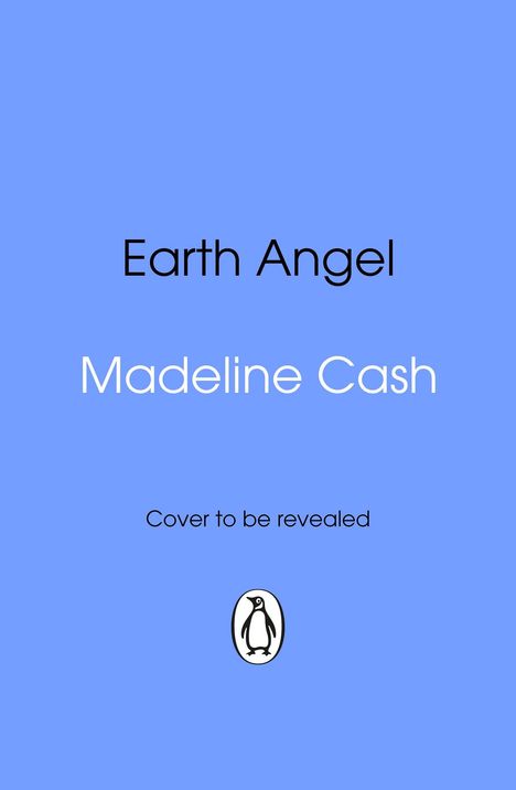 "Earth Angel" und "Madeline Cash" auf blauem Hintergrund. Unten der Text "Cover to be revealed" mit Pinguin-Logo.