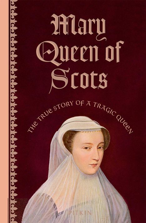 „Mary Queen of Scots“, „The True Story of a Tragic Queen“. Illustration einer Frau in einem historischen Kleid.