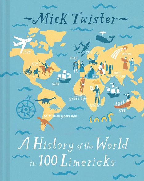 Text: "Mick Twister", "A History of the World in 100 Limericks". Eine Weltkarte mit historischen Daten und Figuren.