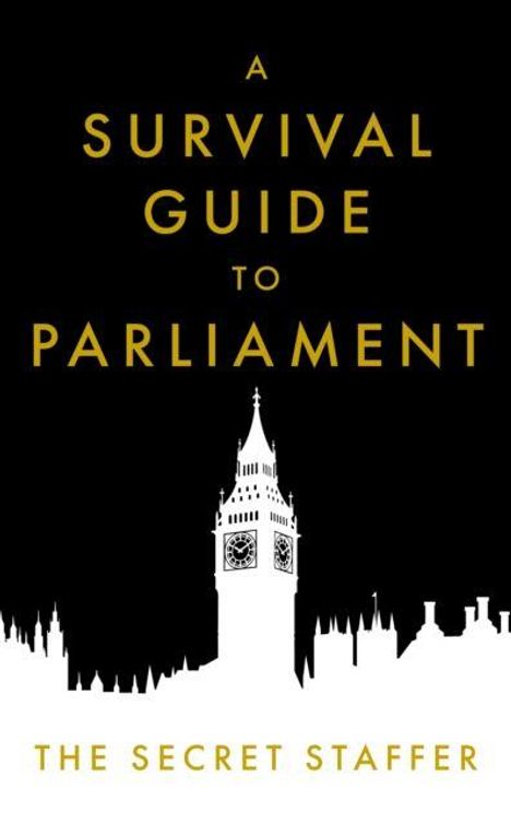 "A Survival Guide to Parliament. The Secret Staffer." Silhouette von Big Ben und dem Parlamentsgebäude.