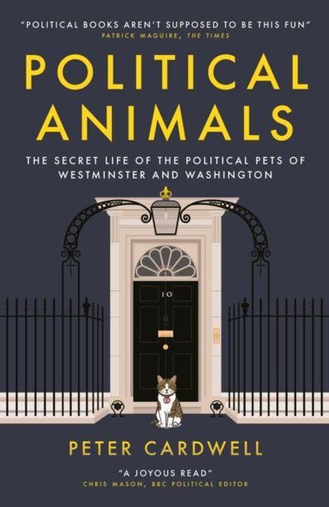 "POLITICAL ANIMALS. THE SECRET LIFE OF THE POLITICAL PETS OF WESTMINSTER AND WASHINGTON. PETER CARDWELL." Tiere vor einem Gebäude.