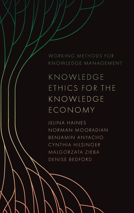 Titel: "Knowledge Ethics for the Knowledge Economy". Autoren: Jelina Haines, Norman Mooradian, Benjamin Anyacho. Linien bilden stilisierten Baum.