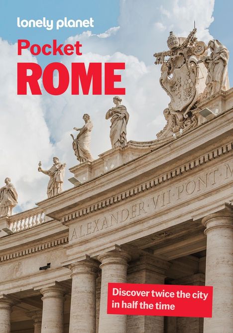 lonely planet, Pocket ROME. ALEXANDER VII PONT. Discover twice the city in half the time. Bauwerk mit Statuen oben.