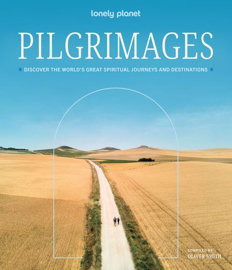 Text: "PILGRIMAGES * DISCOVER THE WORLD'S GREAT SPIRITUAL JOURNEYS AND DESTINATIONS." Zwei Personen auf einem Weg durch goldene Felder unter blauem Himmel.