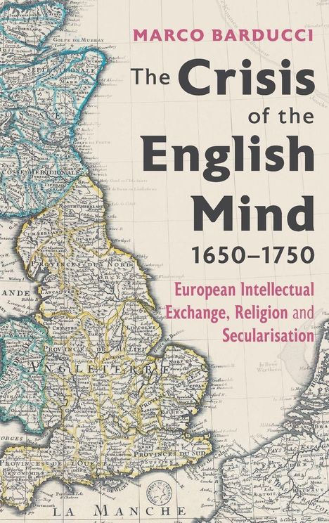 Text: "Marco Barducci, The Crisis of the English Mind 1650–1750, European Intellectual Exchange, Religion and Secularisation." Hintergrund: alte Landkarte.