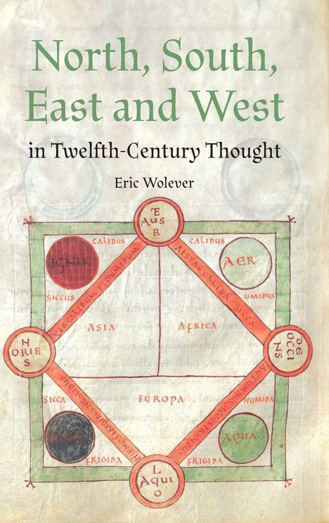 Titel: "North, South, East and West in Twelfth-Century Thought" von Eric Wolever. Mittelalterliche Illustration mit Kreisen und Linien.
